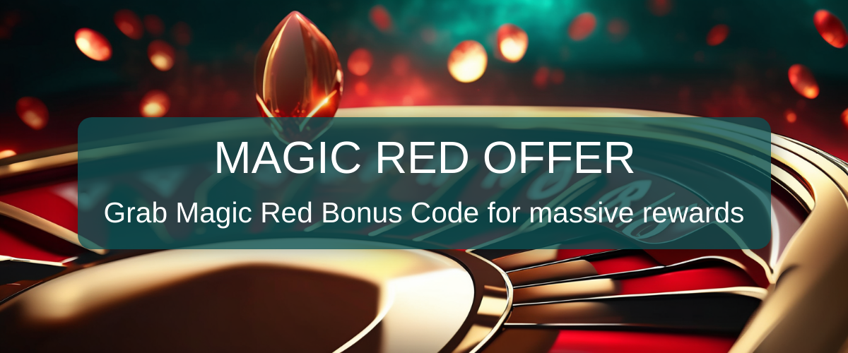 Magic Red Bonus Code: Explore Our No Deposit Offers